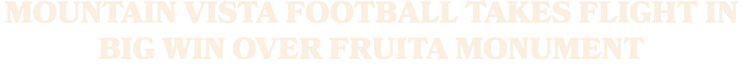 Mountain Vista football takes flight in big win over Fruita Monument