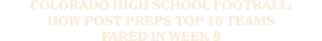 Colorado high school football: How Post Preps Top 10 teams fared in Week 8