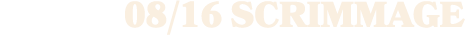08/16 SCRIMMAGE