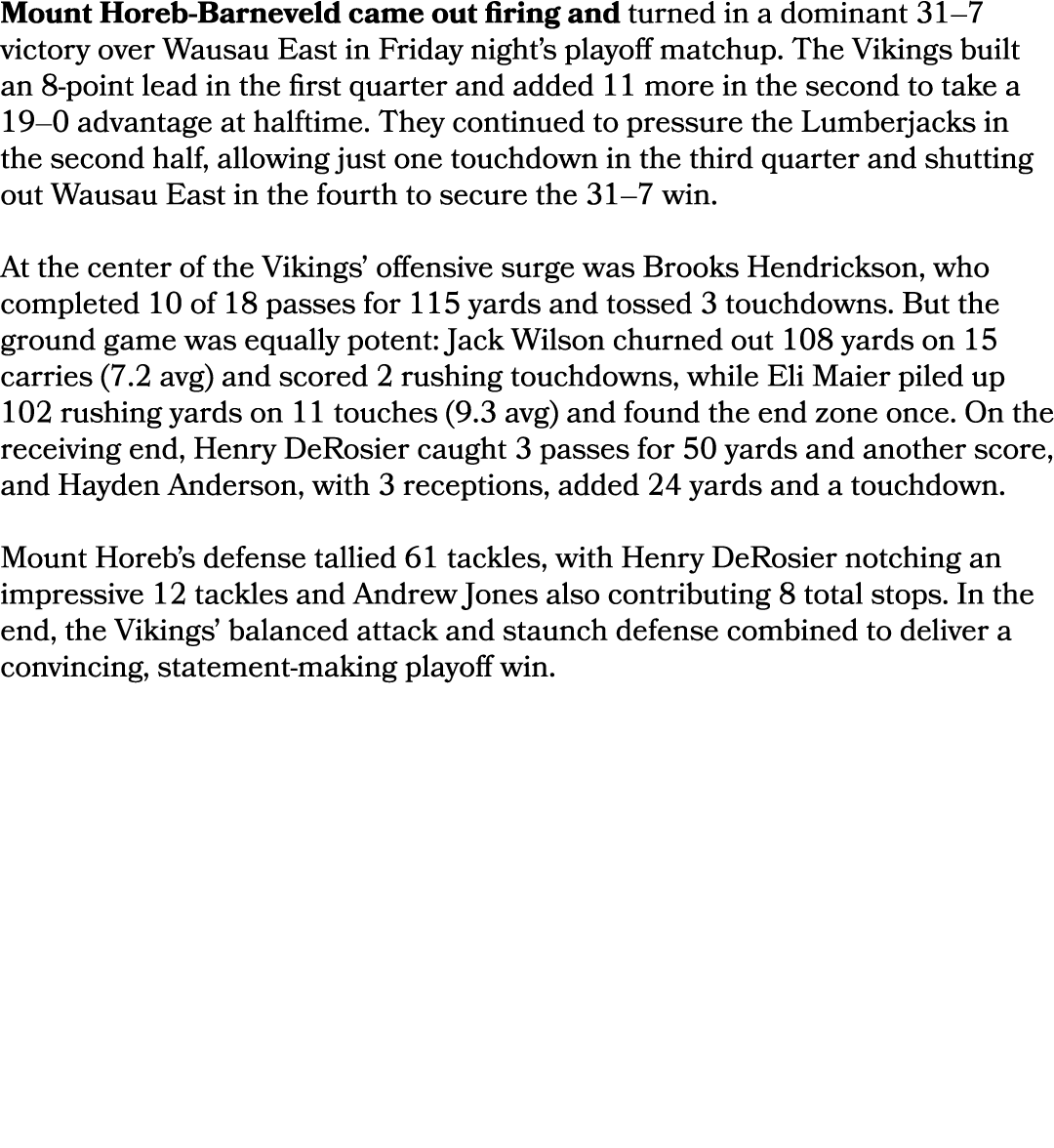 Mount Horeb Barneveld came out firing and turned in a dominant 31–7 victory over Wausau East in Friday night’s playof...