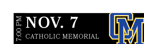 CATHOLIC MEMORIAL,NOV. 7,7:00 P