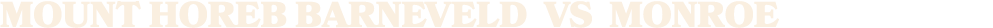 MOUNT HOREB BARNEVELD vs MONROE