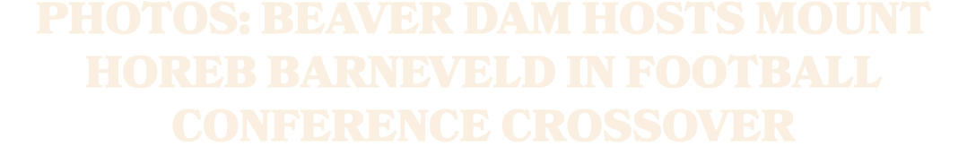 PHOTOS: BEAVER DAM HOSTS MOUNT HOREB BARNEVELD IN FOOTBALL CONFERENCE CROSSOVER