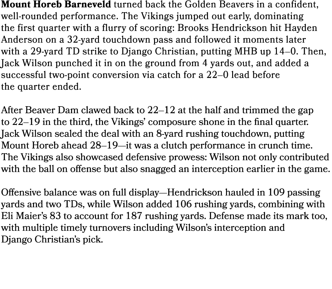 Mount Horeb Barneveld turned back the Golden Beavers in a confident, well rounded performance. The Vikings jumped out...