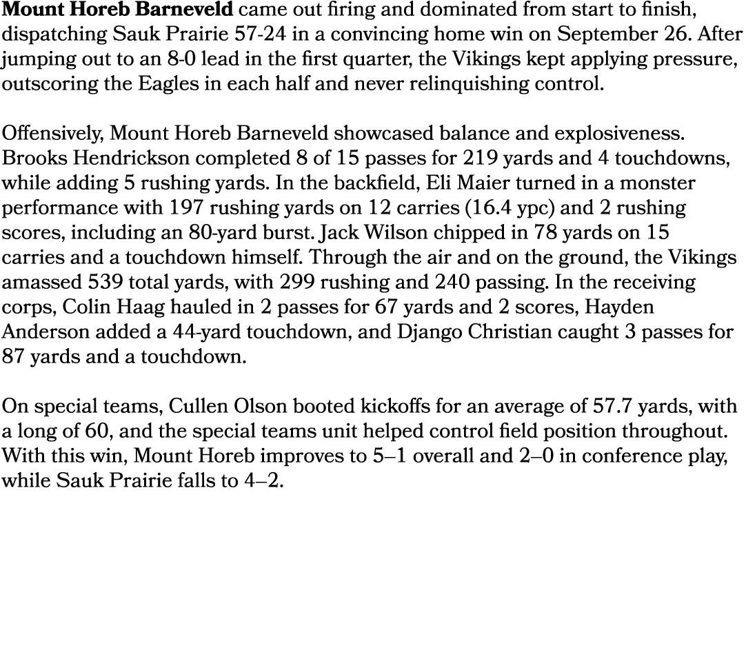 Mount Horeb Barneveld came out firing and dominated from start to finish, dispatching Sauk Prairie 57 24 in a convinc...