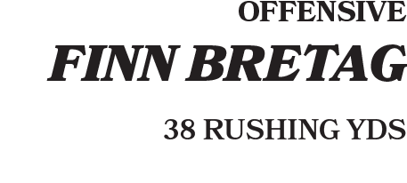 Offensive FINN BRETAG 38 RUSHING YDS,