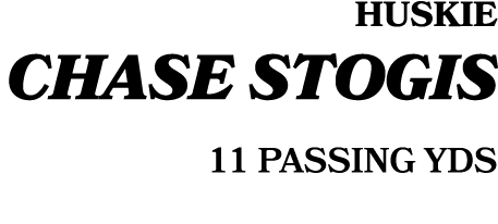 HUSKIE CHASE STOGIS 11 PASSING YDS