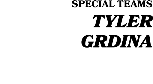 SPECIAL TEAMS TYLER GRDINA