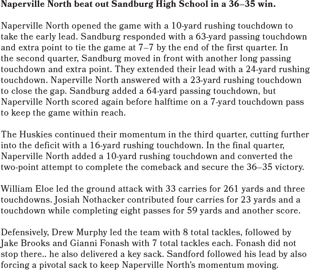 Naperville North beat out Sandburg High School in a 36–35 win. Naperville North opened the game with a 10 yard rushin...