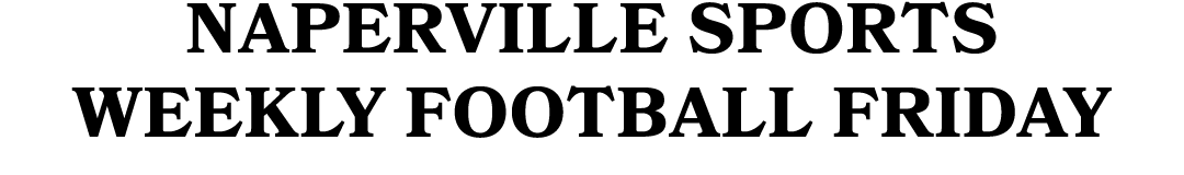 Naperville Sports Weekly Football Friday