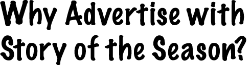 Why Advertise with Story of the Season?