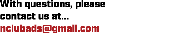 With questions, please contact us at... nclubads@gmail.com