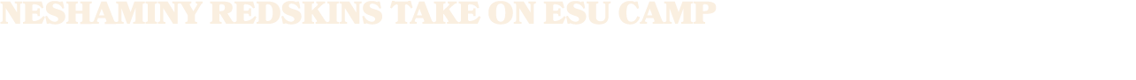 Neshaminy Redskins Take on ESU Camp