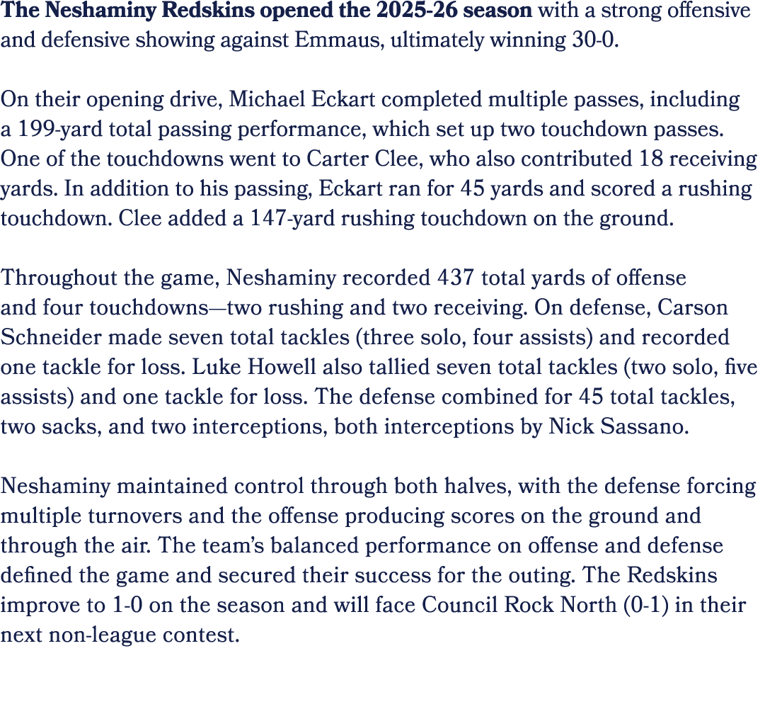 The Neshaminy Redskins opened the 2025 26 season with a strong offensive and defensive showing against Emmaus, ultima...