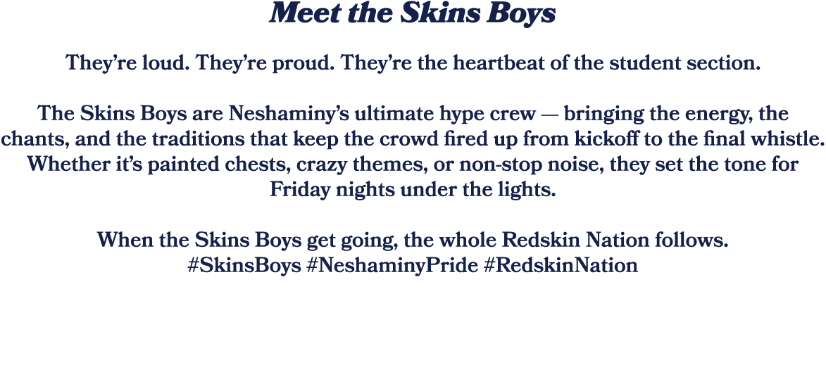 Meet the Skins Boys They’re loud. They’re proud. They’re the heartbeat of the student section. The Skins Boys are Nes...