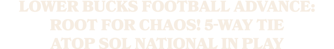 Lower Bucks Football Advance: Root for chaos! 5 way tie atop SOL National in play