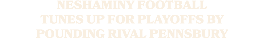 Neshaminy football tunes up for playoffs by pounding rival Pennsbury