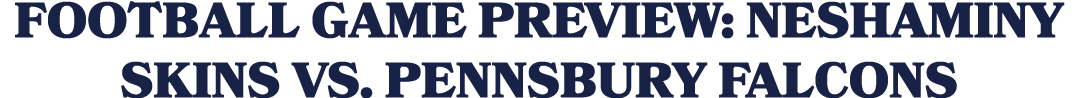 Football Game Preview: Neshaminy Skins vs. Pennsbury Falcons