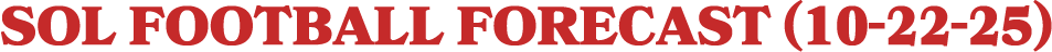 SOL Football Forecast (10 22 25)