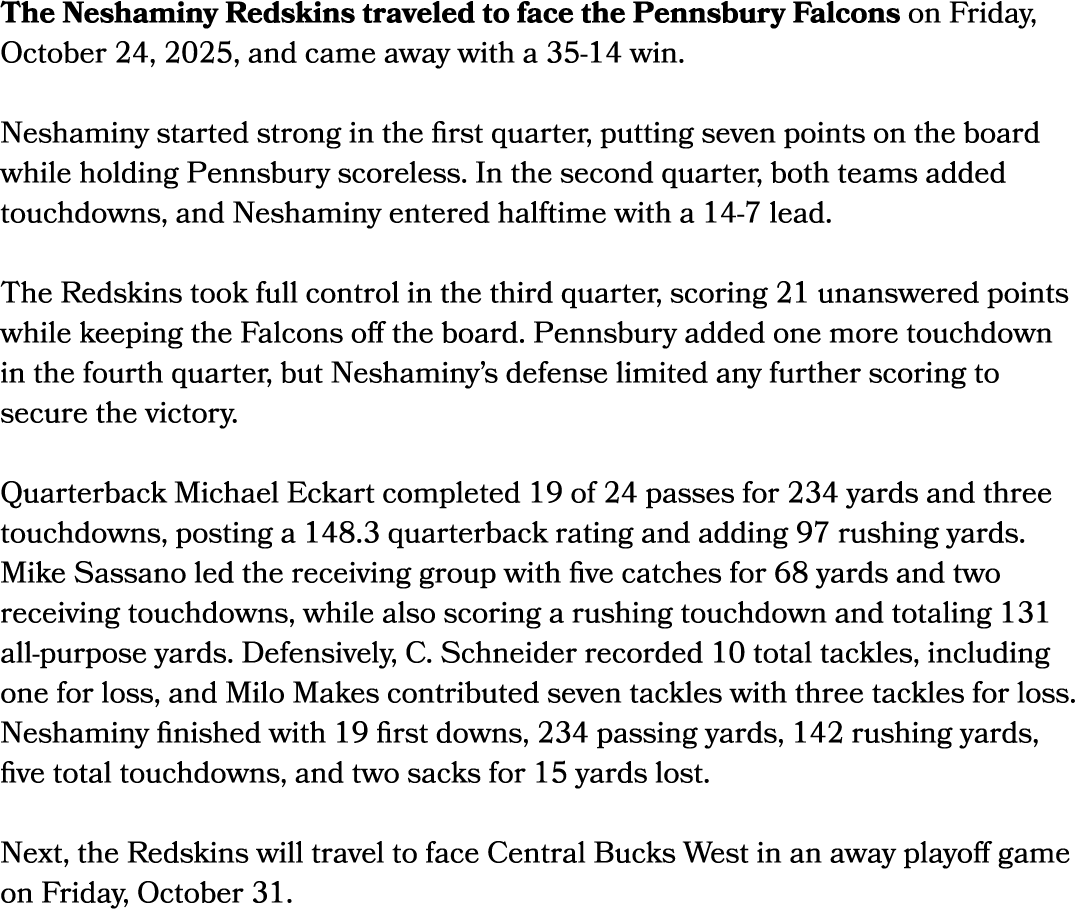 The Neshaminy Redskins traveled to face the Pennsbury Falcons on Friday, October 24, 2025, and came away with a 35 14...