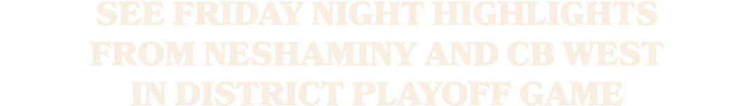 See Friday Night Highlights from Neshaminy and CB West in district playoff game