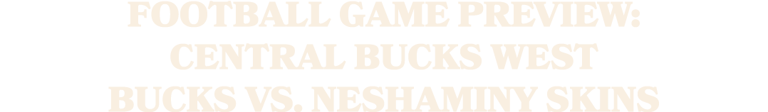 Football Game Preview: Central Bucks West Bucks vs. Neshaminy Skins