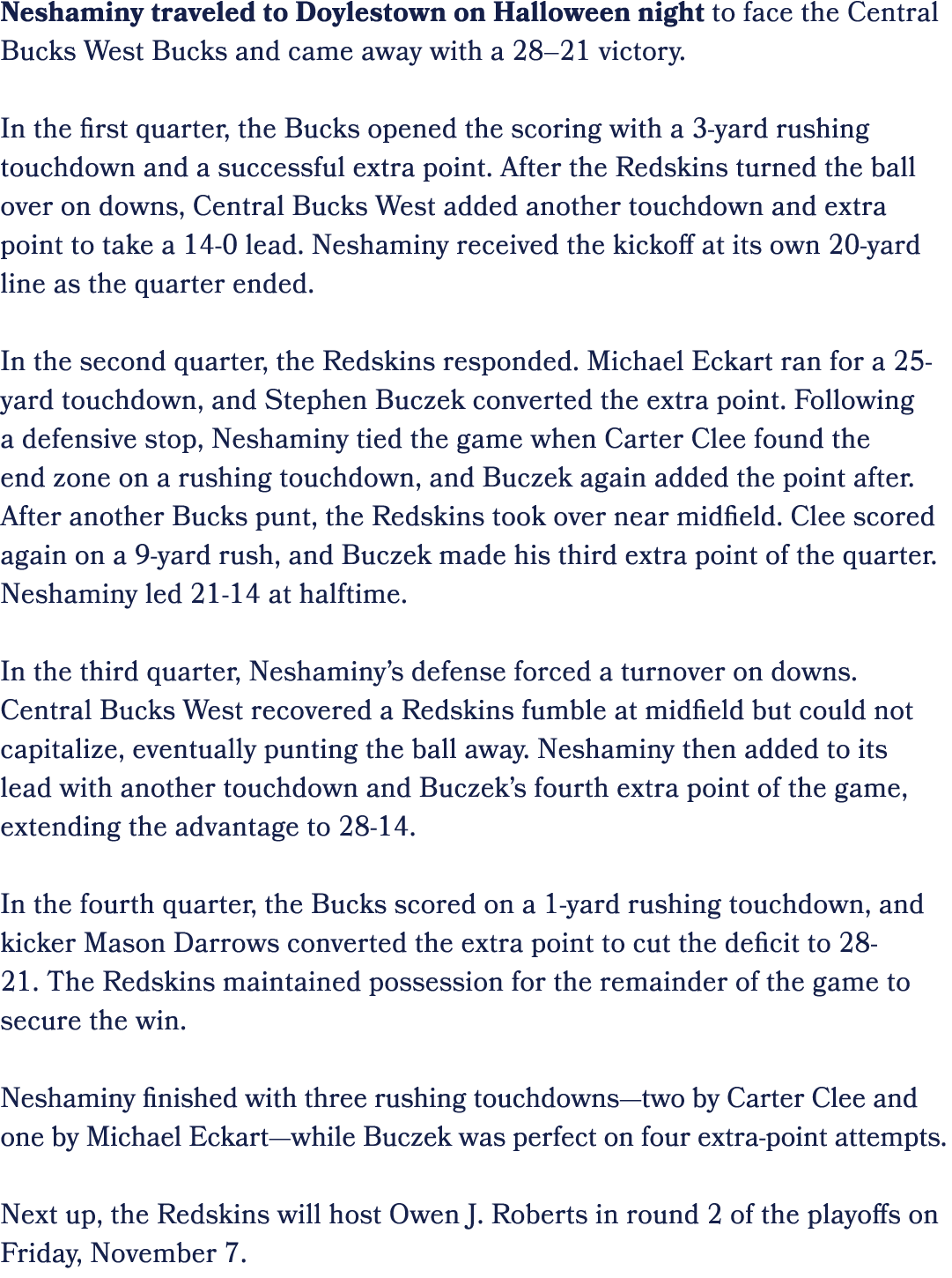 Neshaminy traveled to Doylestown on Halloween night to face the Central Bucks West Bucks and came away with a 28–21 v...