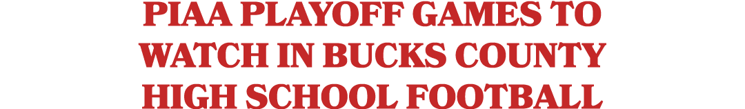 PIAA playoff games to watch in Bucks County high school football
