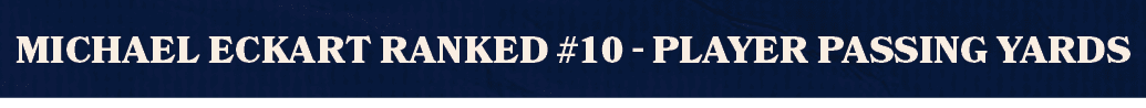 Michael Eckart ranked #10 Player Passing Yard