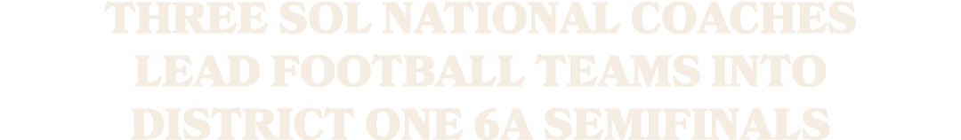 Three SOL National coaches lead football teams into District One 6A semifinals