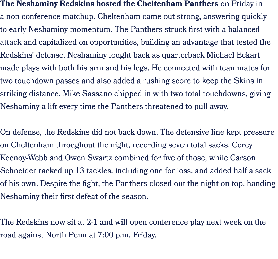 The Neshaminy Redskins hosted the Cheltenham Panthers on Friday in a non conference matchup. Cheltenham came out stro...