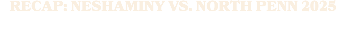 Recap: Neshaminy vs. North Penn 2025