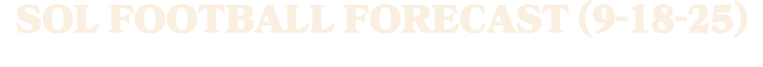 SOL Football Forecast (9 18 25)