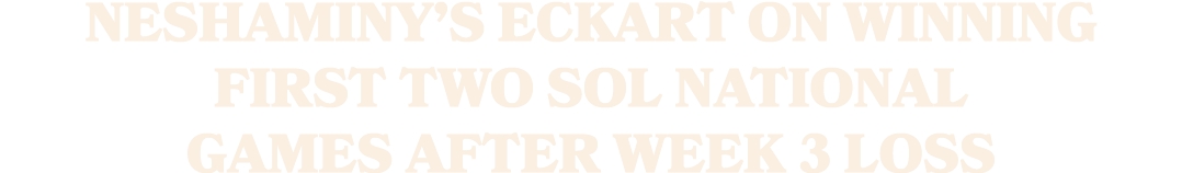 Neshaminy’s Eckart on winning first two SOL National games after Week 3 loss