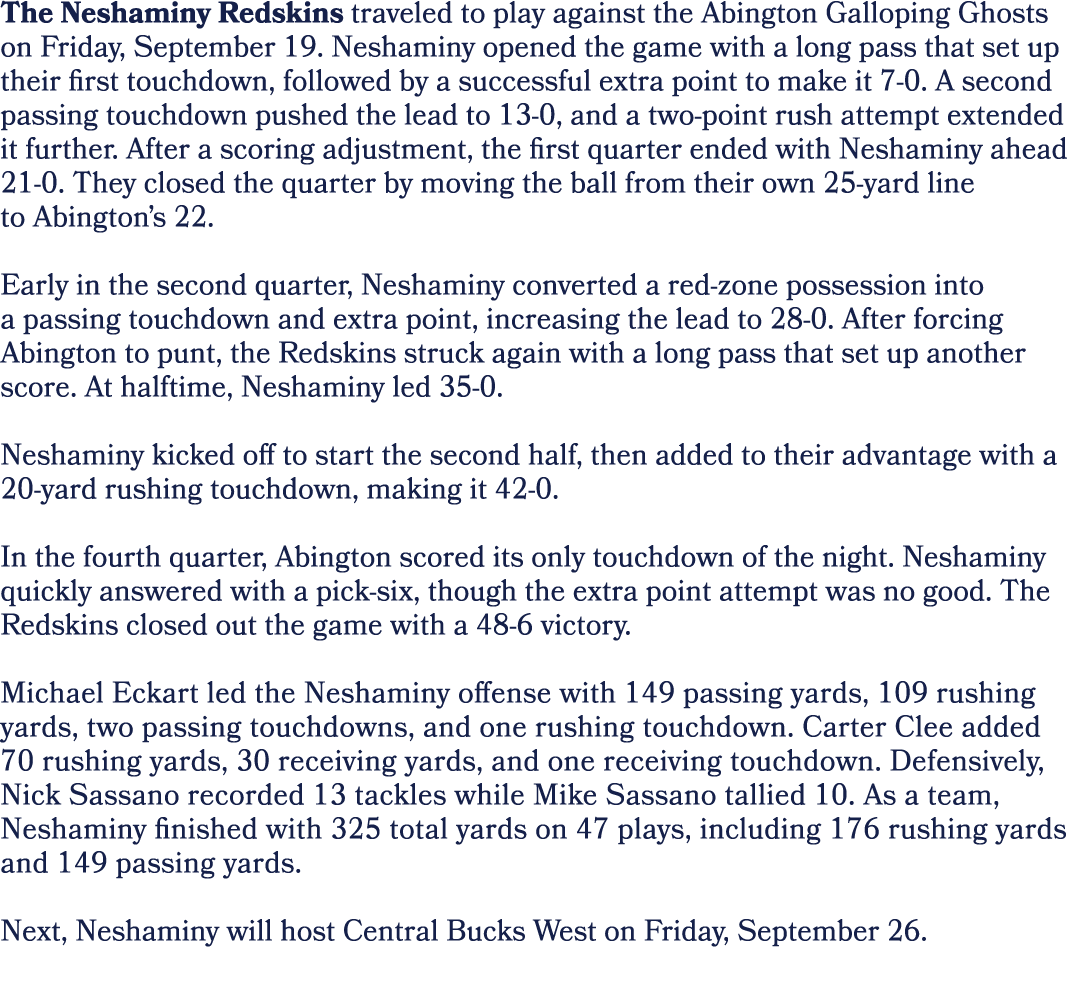 The Neshaminy Redskins traveled to play against the Abington Galloping Ghosts on Friday, September 19. Neshaminy open...