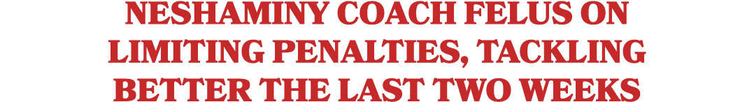 Neshaminy coach Felus on limiting penalties, tackling better the last two weeks