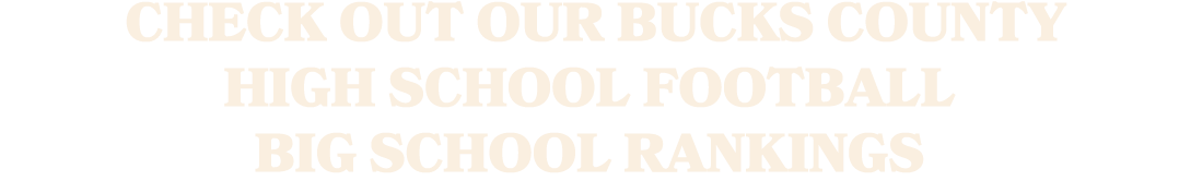  Check out our Bucks County high school football big school rankings