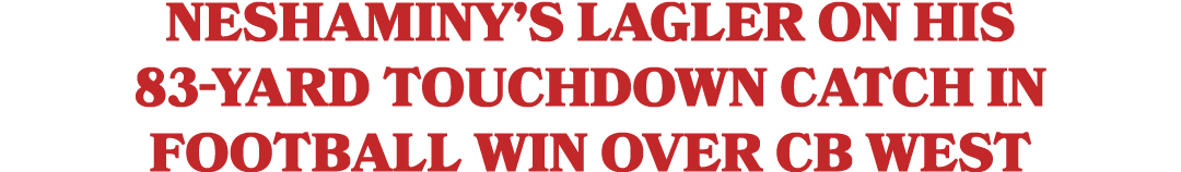 Neshaminy’s Lagler on his 83 yard touchdown catch in football win over CB West