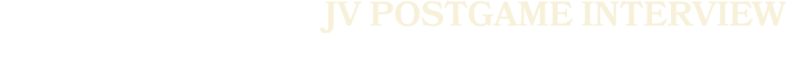 jv postgame interview