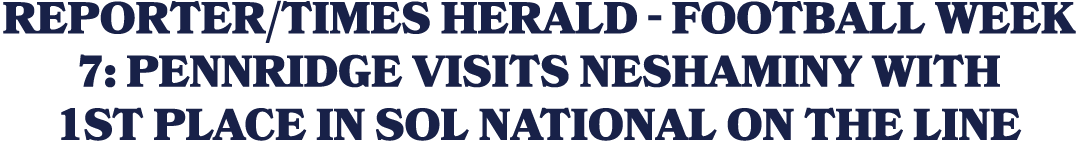 Reporter/Times Herald Football Week 7: Pennridge visits Neshaminy with 1st place in SOL National on the line