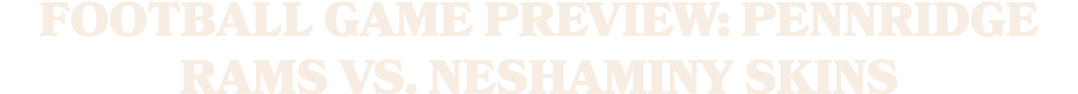 Football Game Preview: Pennridge Rams vs. Neshaminy Skins