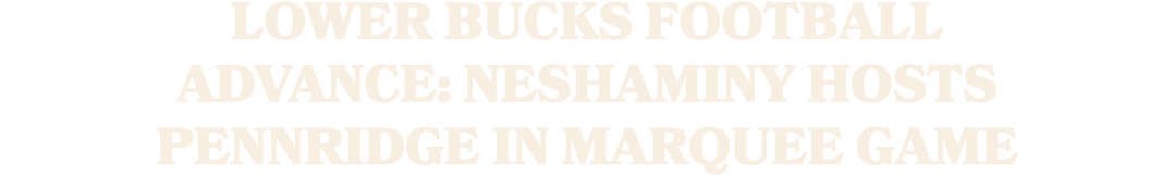 Lower Bucks Football Advance: Neshaminy hosts Pennridge in marquee game