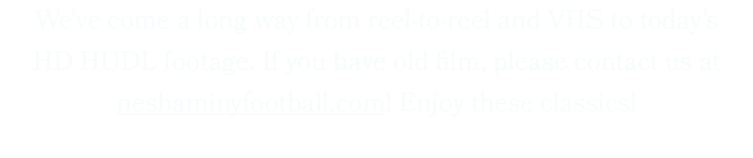 We’ve come a long way from reel to reel and VHS to today’s HD HUDL footage. If you have old film, please contact us a...