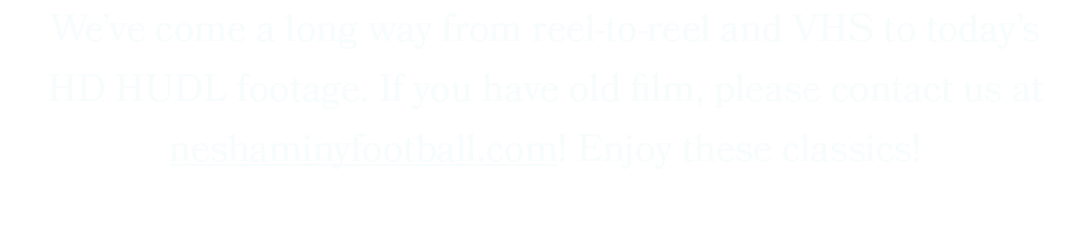 We’ve come a long way from reel to reel and VHS to today’s HD HUDL footage. If you have old film, please contact us a...