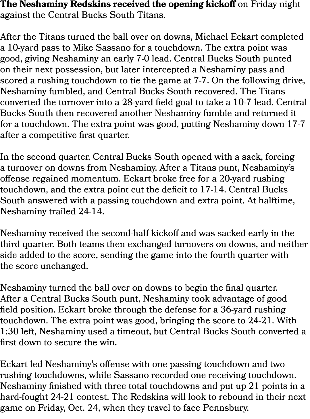 The Neshaminy Redskins received the opening kickoff on Friday night against the Central Bucks South Titans. After the...