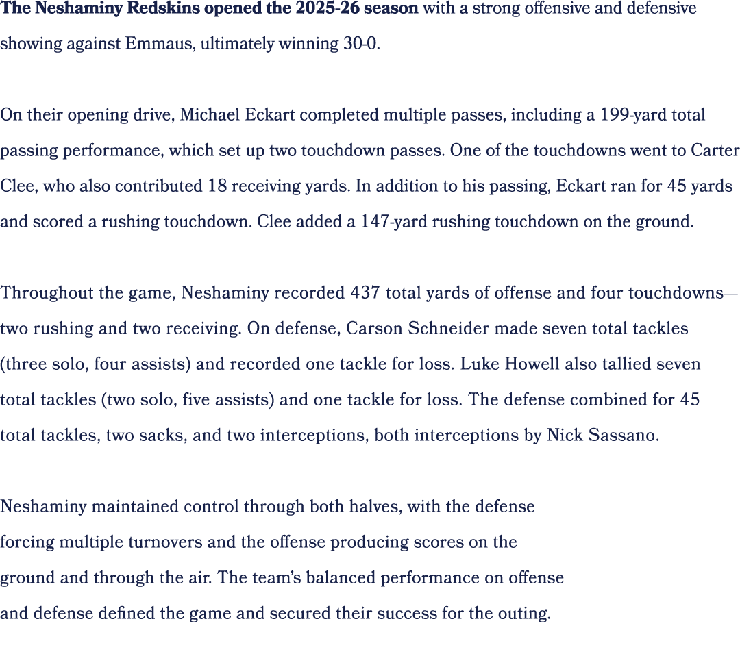 The Neshaminy Redskins opened the 2025 26 season with a strong offensive and defensive showing against Emmaus, ultima...