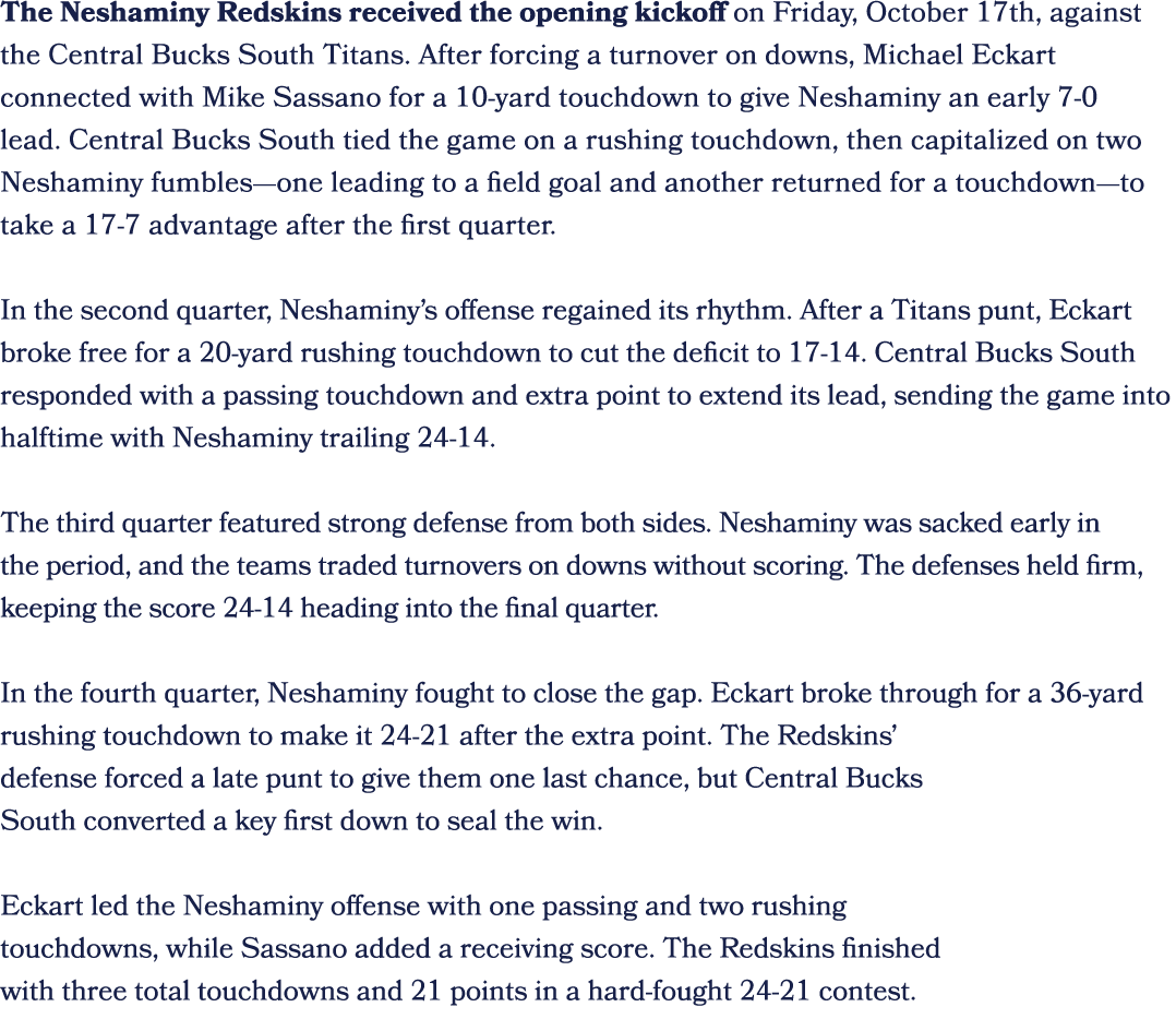 The Neshaminy Redskins received the opening kickoff on Friday, October 17th, against the Central Bucks South Titans. ...