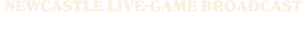 Newcastle live game broadcast