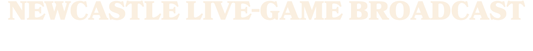 Newcastle live game broadcast