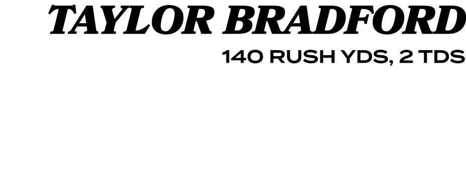 TAYLOR BRADFORD 140 RUSH YDS, 2 TDS